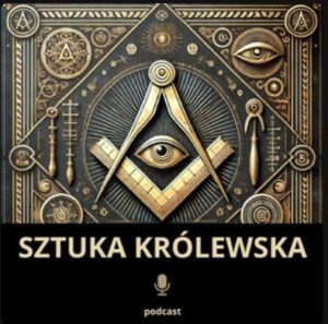 Jak zostać wolnomularzem (podkast Sztuka Królewska)